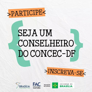 Candidatos devem enviar suas indicações para o e-mail: conselhodecultura@cultura.df.gov.br até o dia 15/5.